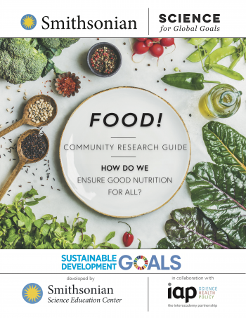 Image of the cover for Smithsonian Science for Global Goals Food! How do we ensure good nutrition for all?